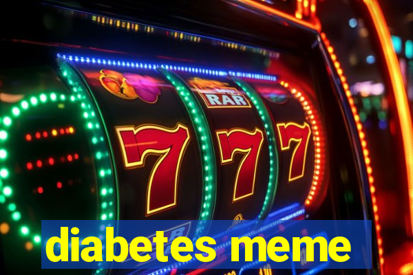 diabetes meme